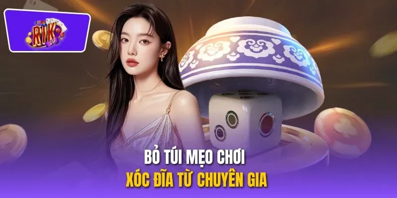 Bỏ túi mẹo chơi xóc đĩa từ chuyên gia