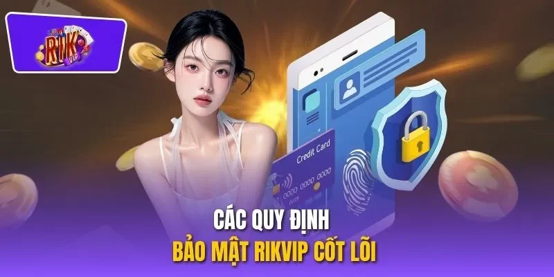 Các quy định bảo mật RIKVIP cốt lõi