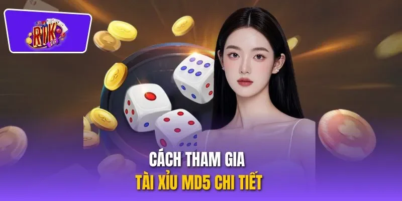 Cách tham gia tài xỉu MD5 chi tiết