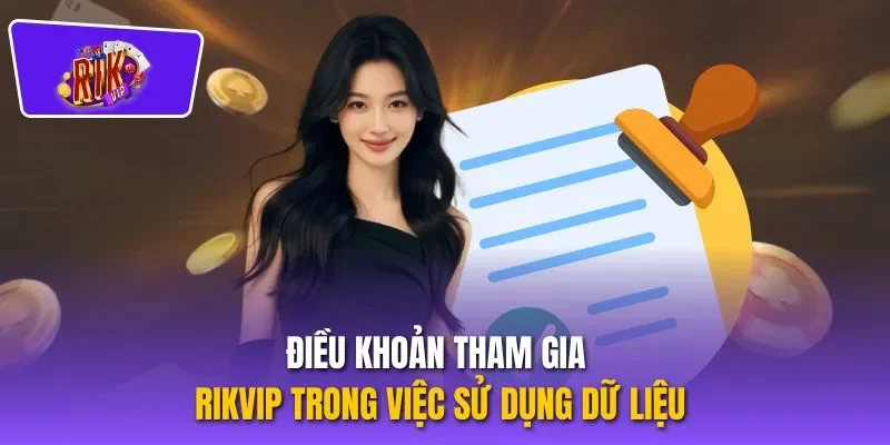 Điều khoản tham gia RIKVIP trong việc sử dụng dữ liệu