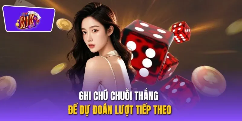 Ghi chú chuỗi thắng để dự đoán lượt tiếp theo