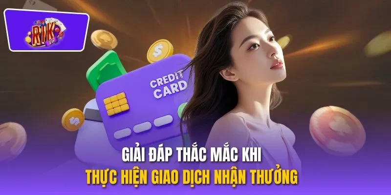 Giải đáp thắc mắc khi thực hiện giao dịch nhận thưởng