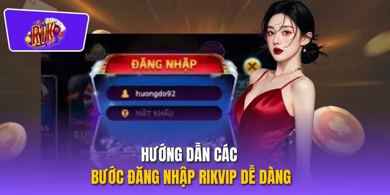 Hướng dẫn các bước đăng nhập RIKVIP dễ dàng