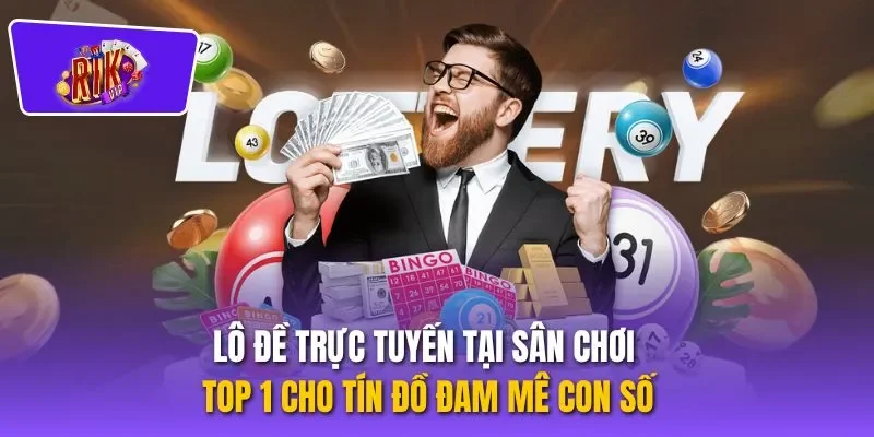 Lô Đề Trực Tuyến Tại Sân Chơi Top 1 Cho Tín Đồ Đam Mê Con Số
