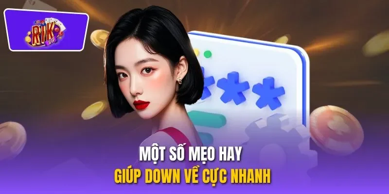 Một số mẹo hay giúp down về cực nhanh