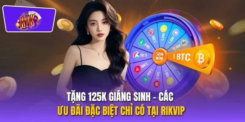 Tặng 125k Giáng Sinh – Các Ưu Đãi Đặc Biệt Chỉ Có Tại Rikvip
