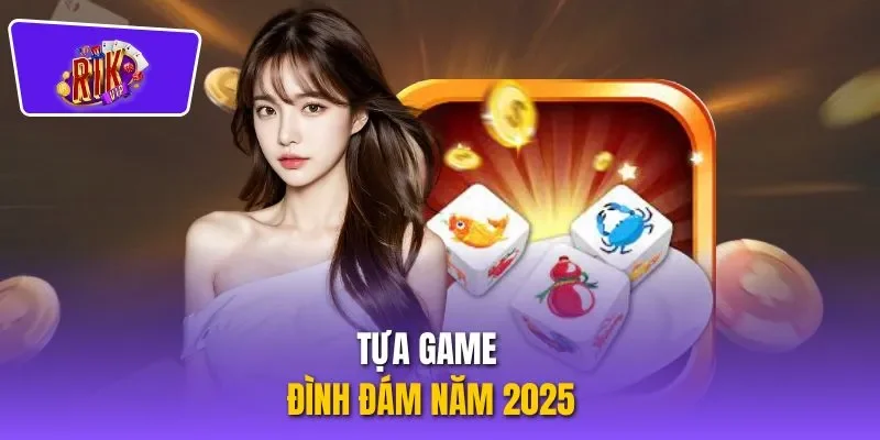 Tựa game đình đám năm 2025